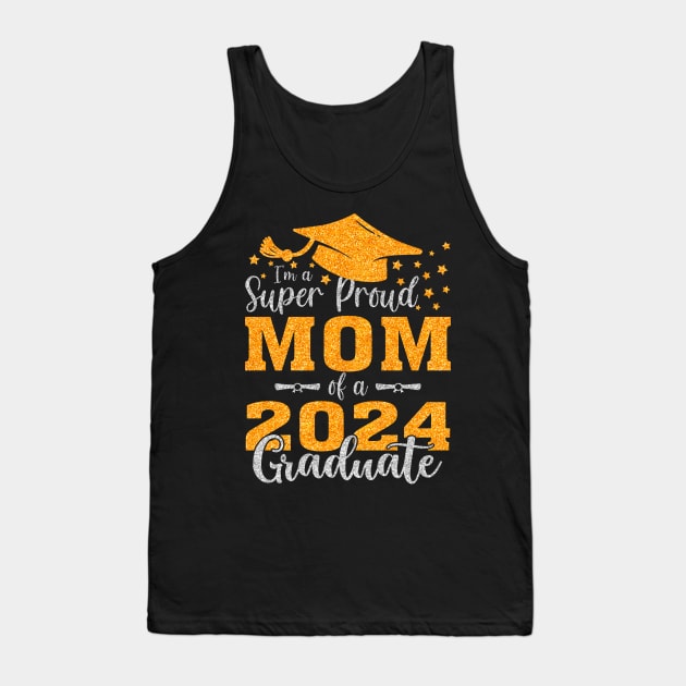 I'm A Super Proud Mom Of A 2024 Graduate Tank Top by intelus